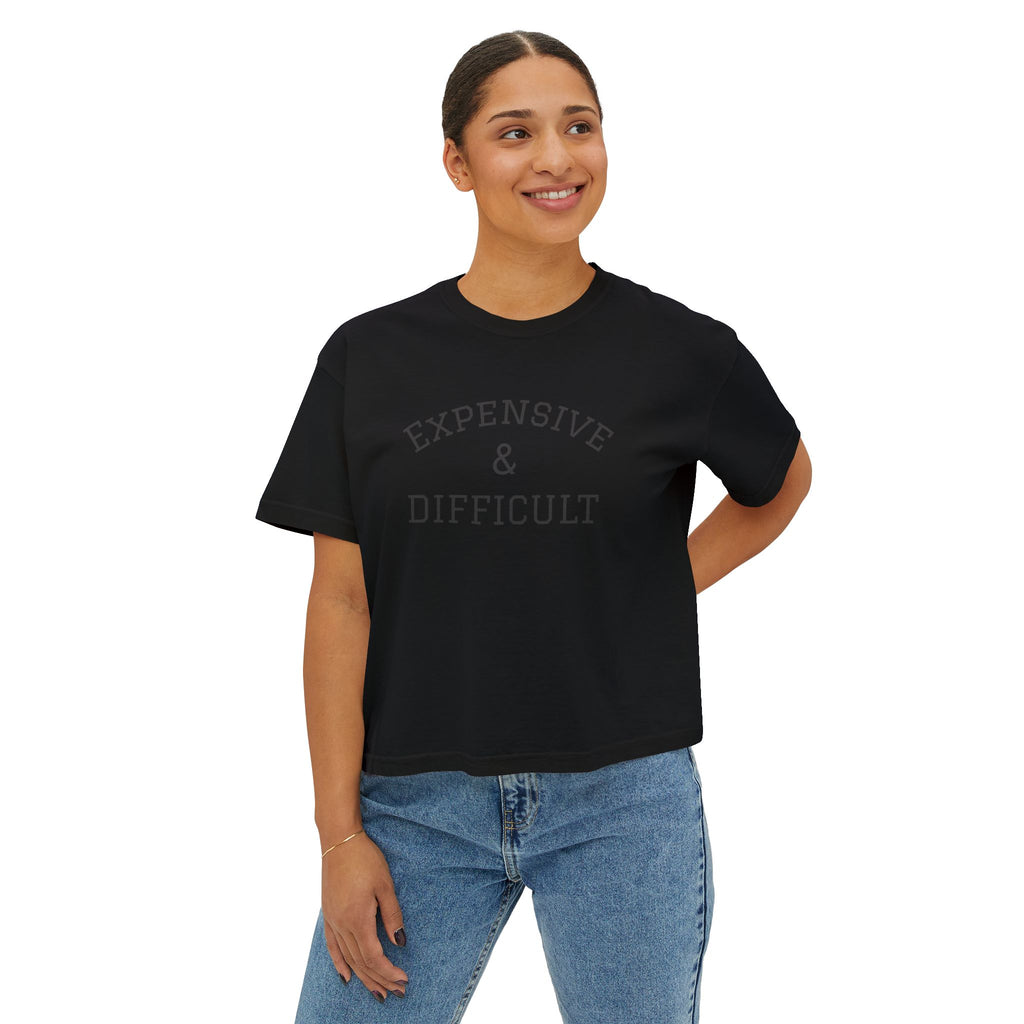 Expensive & Difficult Women's Boxy Tee — Funny Sassy Graphic Crop T‑Shirt